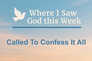 Called To Confess It All